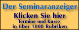 Seminare, Kurse, Fortbildungen, Weiterbildungen aller Art Der Seminaranzeiger